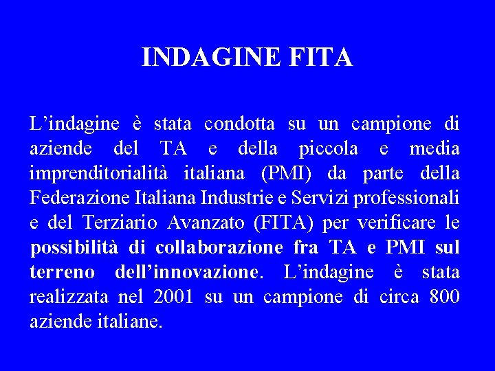 INDAGINE FITA L’indagine è stata condotta su un campione di aziende del TA e