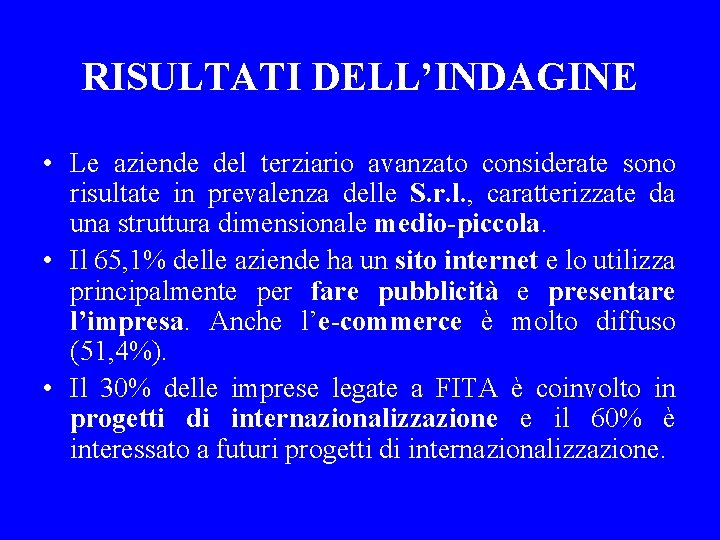 RISULTATI DELL’INDAGINE • Le aziende del terziario avanzato considerate sono risultate in prevalenza delle