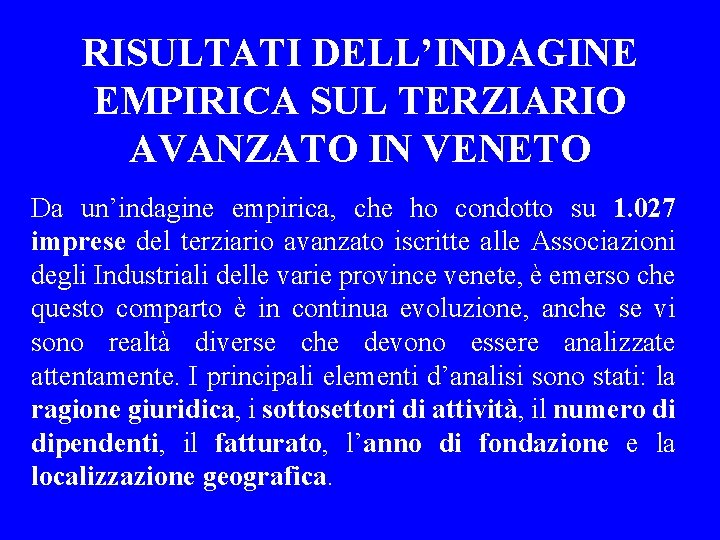 RISULTATI DELL’INDAGINE EMPIRICA SUL TERZIARIO AVANZATO IN VENETO Da un’indagine empirica, che ho condotto