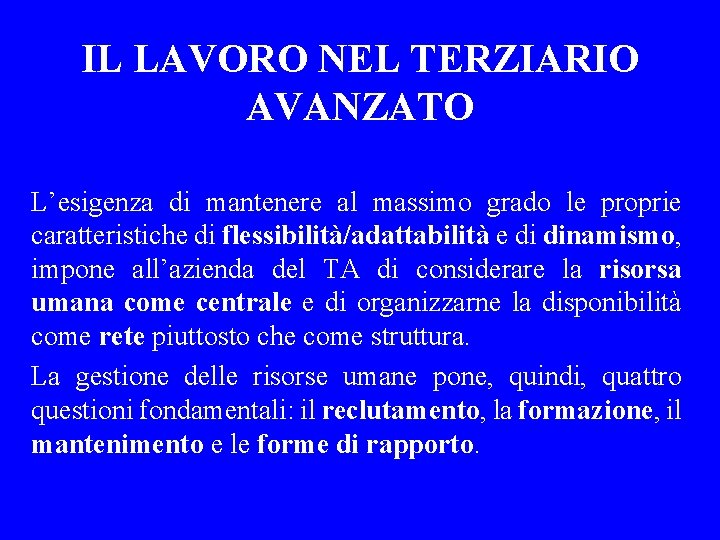 IL LAVORO NEL TERZIARIO AVANZATO L’esigenza di mantenere al massimo grado le proprie caratteristiche