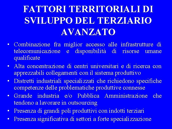 FATTORI TERRITORIALI DI SVILUPPO DEL TERZIARIO AVANZATO • Combinazione fra miglior accesso alle infrastrutture