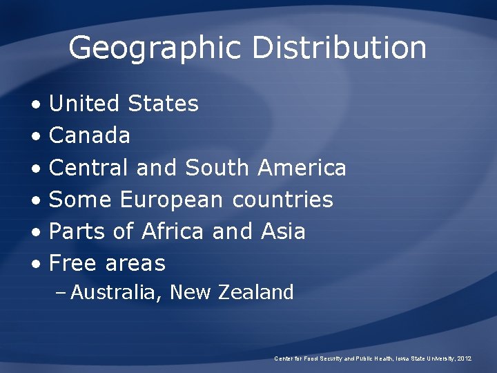 Geographic Distribution • United States • Canada • Central and South America • Some