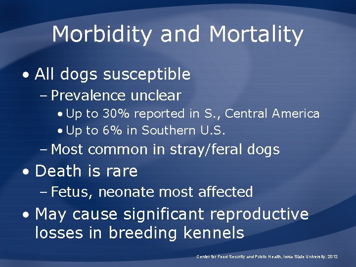 Morbidity and Mortality • All dogs susceptible – Prevalence unclear • Up to 30%