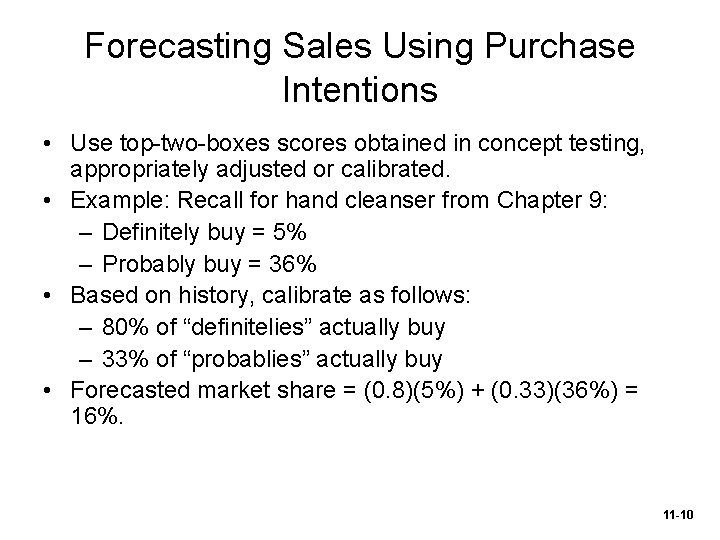 Forecasting Sales Using Purchase Intentions • Use top-two-boxes scores obtained in concept testing, appropriately