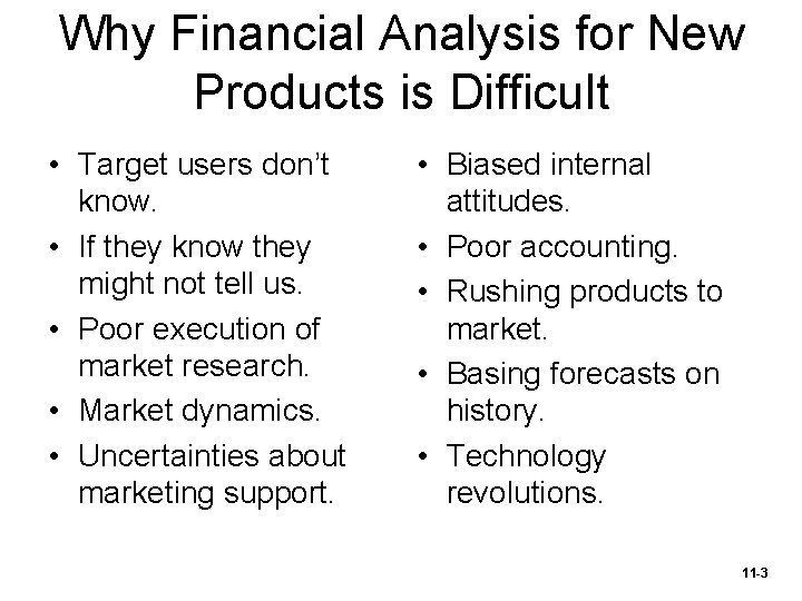 Why Financial Analysis for New Products is Difficult • Target users don’t know. •
