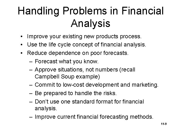 Handling Problems in Financial Analysis • Improve your existing new products process. • Use