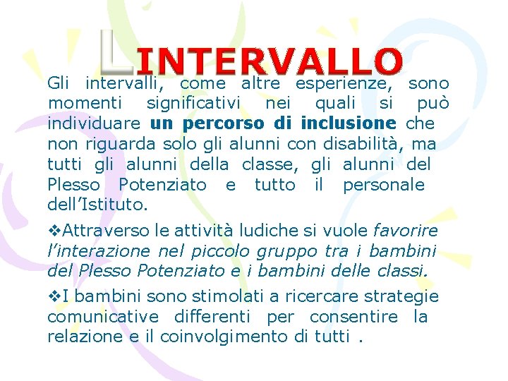 Gli intervalli, come altre esperienze, sono momenti significativi nei quali si può individuare un