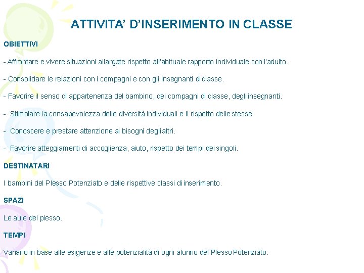 ATTIVITA’ D’INSERIMENTO IN CLASSE OBIETTIVI - Affrontare e vivere situazioni allargate rispetto all’abituale rapporto