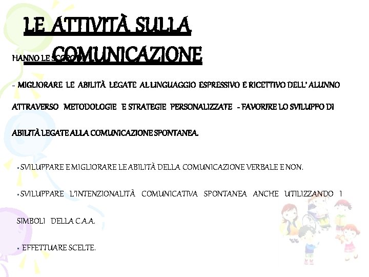 LE ATTIVITÀ SULLA HANNO LE SCOPO DI: COMUNICAZIONE - MIGLIORARE LE ABILITÀ LEGATE AL