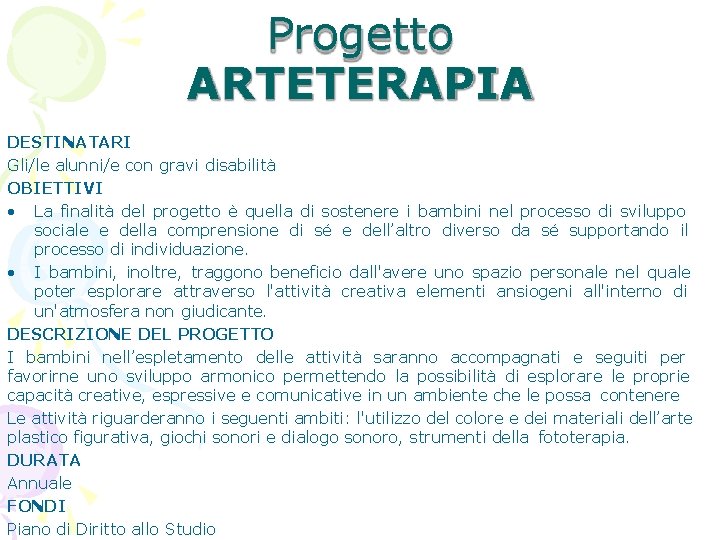 Progetto ARTETERAPIA DESTINATARI Gli/le alunni/e con gravi disabilità OBIETTIVI • La finalità del progetto