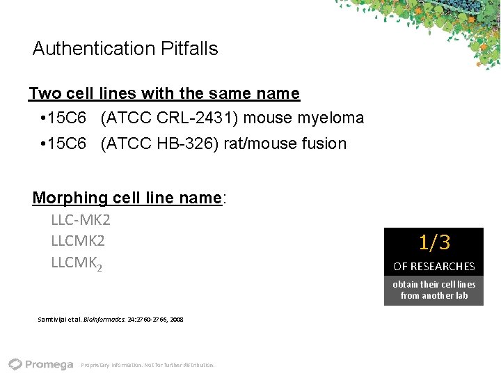 Authentication Pitfalls Two cell lines with the same name • 15 C 6 (ATCC