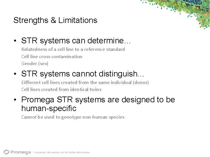 Strengths & Limitations • STR systems can determine… Relatedness of a cell line to