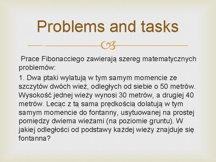 Problems and tasks Prace Fibonacciego zawierają szereg matematycznych problemów: 1. Dwa ptaki wylatują w