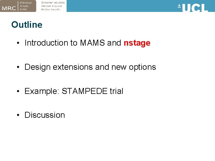 Outline • Introduction to MAMS and nstage • Design extensions and new options •