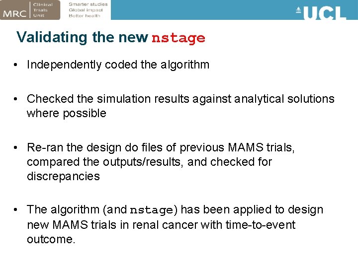 Validating the new nstage • Independently coded the algorithm • Checked the simulation results