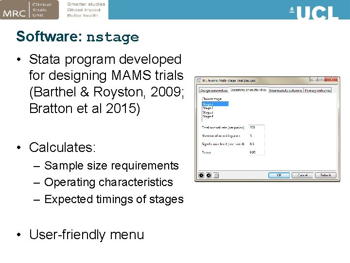 Software: nstage • Stata program developed for designing MAMS trials (Barthel & Royston, 2009;