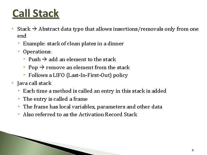 Call Stack • Stack Abstract data type that allows insertions/removals only from one end