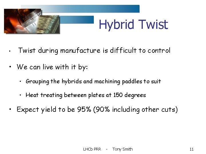 Hybrid Twist • Twist during manufacture is difficult to control • We can live