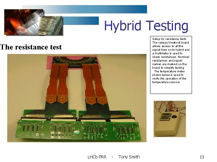 Hybrid Testing Setup for resistance tests. The cabspy breakout board allows access to all