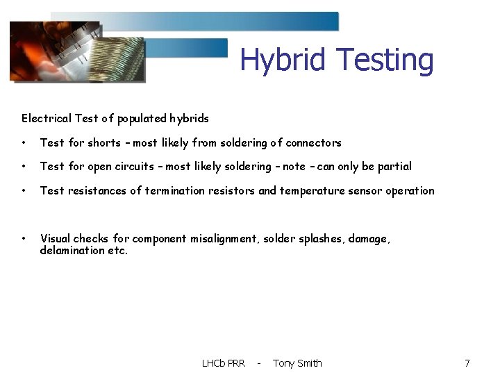 Hybrid Testing Electrical Test of populated hybrids • Test for shorts – most likely