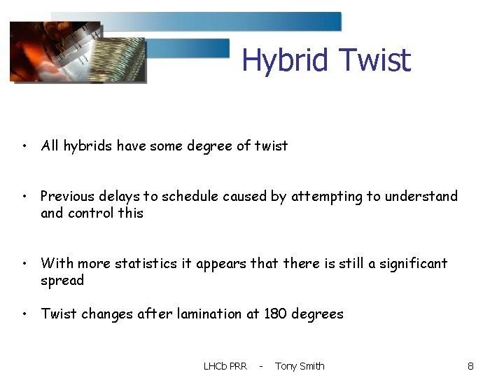 Hybrid Twist • All hybrids have some degree of twist • Previous delays to