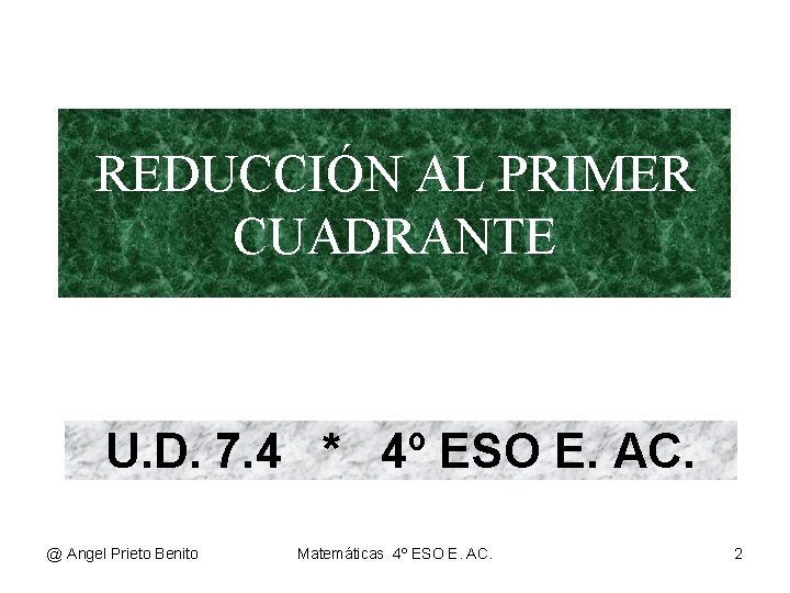 REDUCCIÓN AL PRIMER CUADRANTE U. D. 7. 4 * 4º ESO E. AC. @