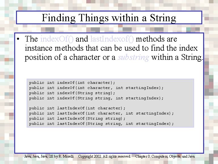 Finding Things within a String • The index. Of() and last. Indexof() methods are
