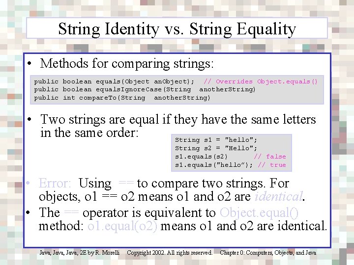 String Identity vs. String Equality • Methods for comparing strings: public boolean equals(Object an.