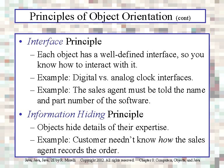 Principles of Object Orientation (cont) • Interface Principle – Each object has a well-defined