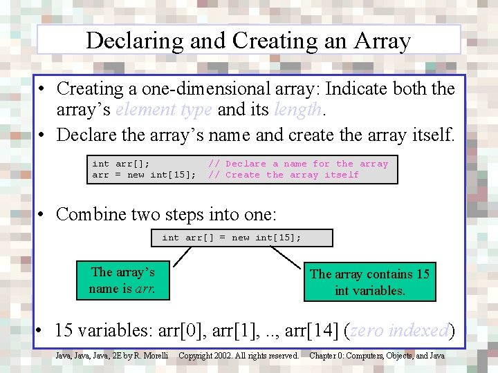 Declaring and Creating an Array • Creating a one-dimensional array: Indicate both the array’s