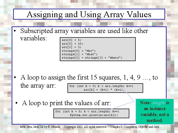 Assigning and Using Array Values • Subscripted array variables are used like other variables: