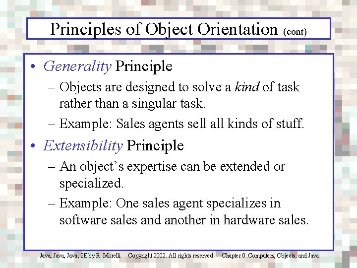 Principles of Object Orientation (cont) • Generality Principle – Objects are designed to solve