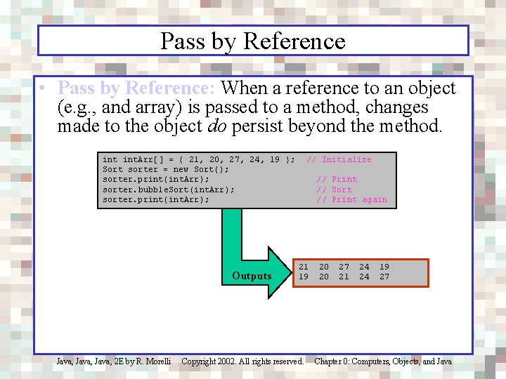 Pass by Reference • Pass by Reference: When a reference to an object (e.