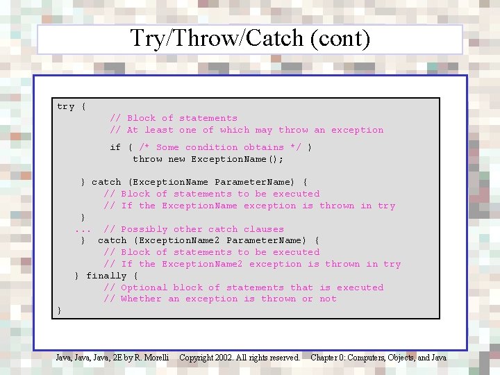 Try/Throw/Catch (cont) try { // Block of statements // At least one of which