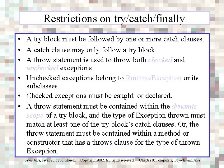 Restrictions on try/catch/finally • A try block must be followed by one or more