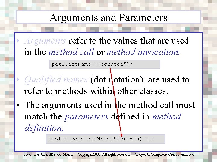 Arguments and Parameters • Arguments refer to the values that are used in the