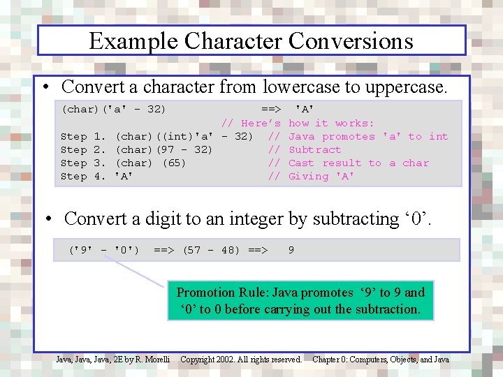 Example Character Conversions • Convert a character from lowercase to uppercase. (char)('a' - 32)