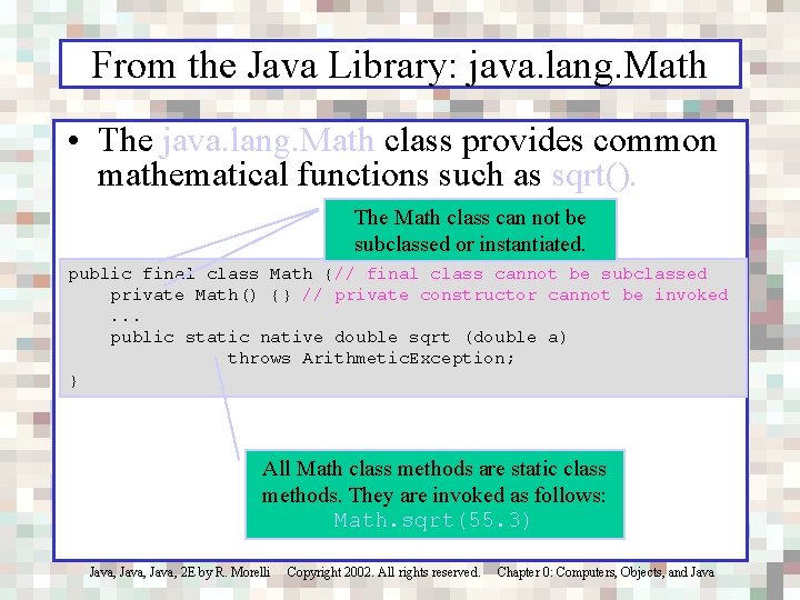 From the Java Library: java. lang. Math • The java. lang. Math class provides