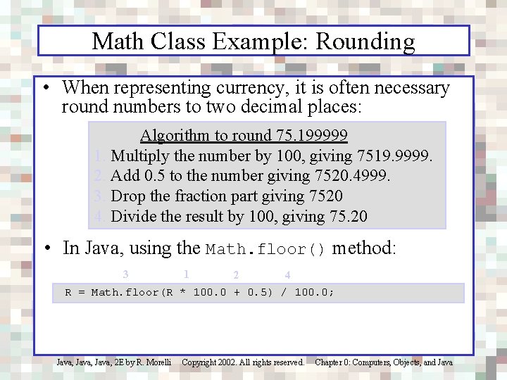 Math Class Example: Rounding • When representing currency, it is often necessary round numbers