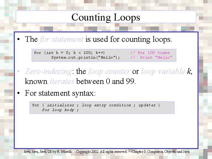 Counting Loops • The for statement is used for counting loops. for (int k