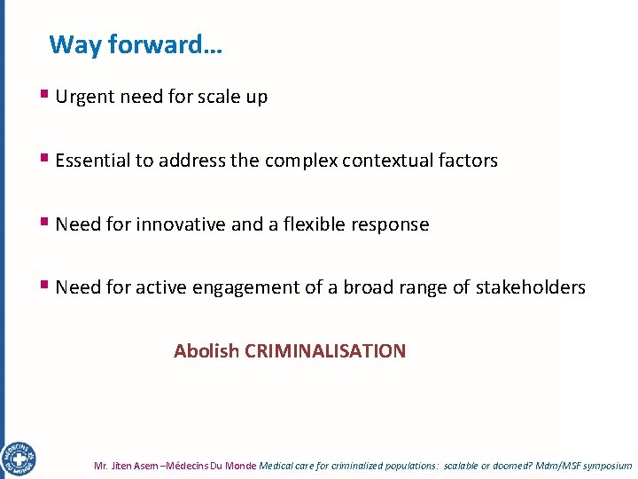 Way forward… § Urgent need for scale up § Essential to address the complex