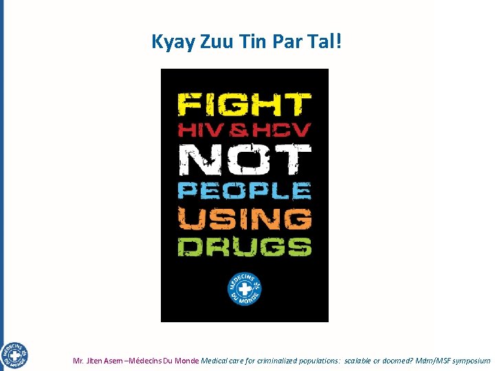 Kyay Zuu Tin Par Tal! Mr. Jiten Asem –Médecins Du Monde Medical care for