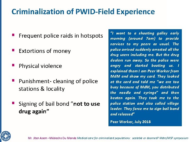 Criminalization of PWID-Field Experience § Frequent police raids in hotspots § Extortions of money