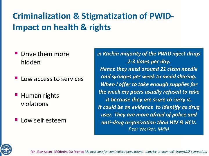 Criminalization & Stigmatization of PWIDImpact on health & rights § Drive them more hidden