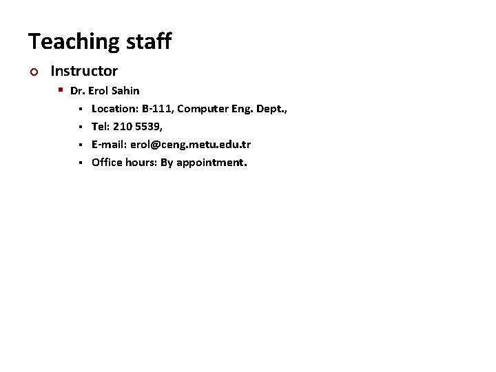 Carnegie Mellon Teaching staff ¢ Instructor § Dr. Erol Sahin Location: B-111, Computer Eng.