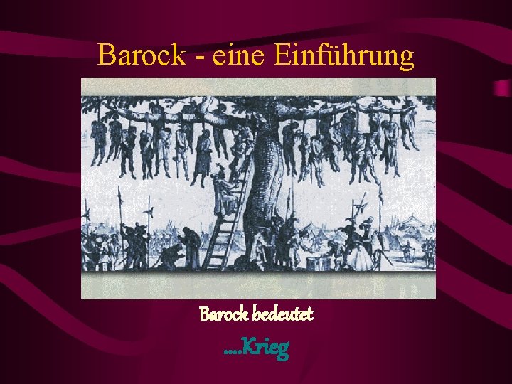 Barock - eine Einführung Barock bedeutet . . Krieg 