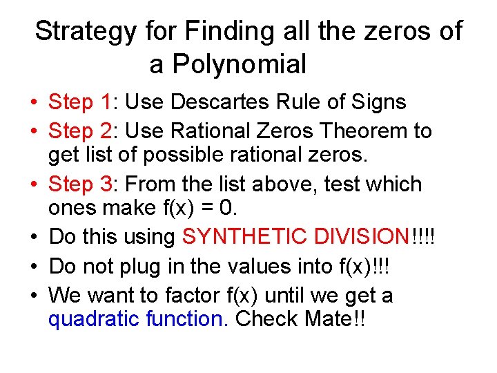 Strategy for Finding all the zeros of a Polynomial • Step 1: Use Descartes