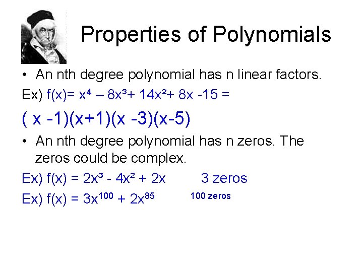 Properties of Polynomials • An nth degree polynomial has n linear factors. Ex) f(x)=