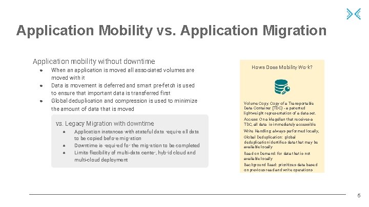 Application Mobility vs. Application Migration Application mobility without downtime ● ● ● When an