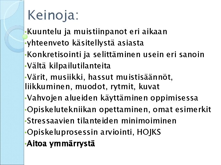 Keinoja: • Kuuntelu ja muistiinpanot eri aikaan • yhteenveto käsitellystä asiasta • Konkretisointi ja